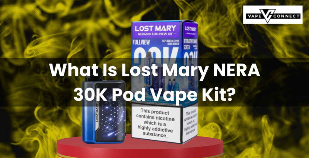 What Is Lost Mary NERA 30K Pod Vape Kit?