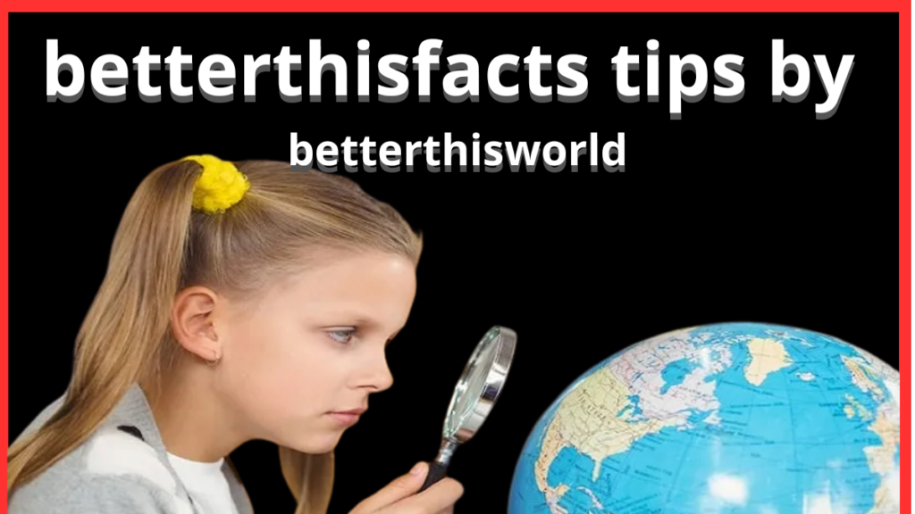 betterthisfacts tips by betterthisworld